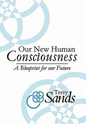 Our New Human Consciousness de Terry Sands