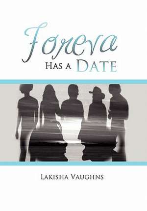 Foreva Has a Date de Lakisha Vaughns