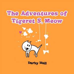 The Adventures of Tigeret S. Meow de Darby Hall