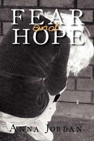 Fear and Hope de Anna Jordan