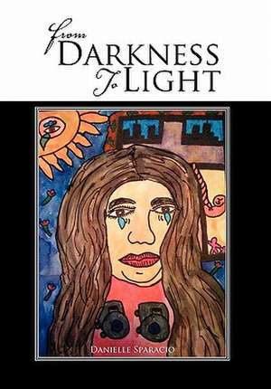 From Darkness to Light de Danielle Sparacio