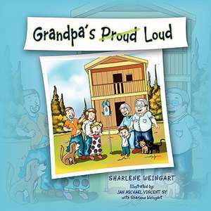 Grandpa's Proud Loud de Sharlene Weingart