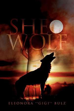 She-Wolf de Eleonora ''Gigi'' Bulz