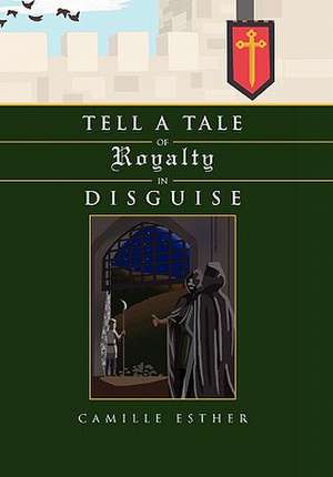 Tell a Tale of Royalty in Disguise de Camille Esther