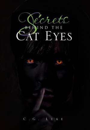 Secrets Behind the Cat Eyes de C. G. Luke