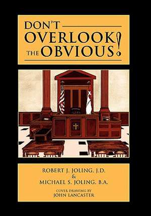 Robert J. Joling, J: Don't Overlook the Obvious!