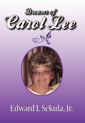 Dreams of Carol Lee de Edward J. Jr. Sekula