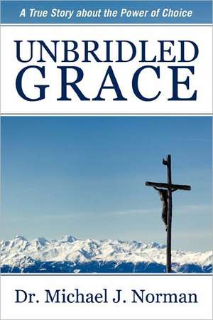 Unbridled Grace de Michael J. Norman