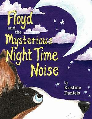 Floyd and the Mysterious Night Time Noise de Kristine Daniels