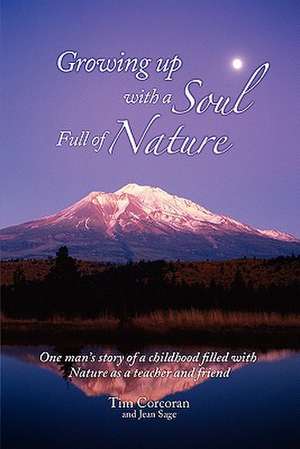 Growing Up with a Soul Full of Nature: One Man's Story of a Childhood Filled with Nature as a Teacher de Tim Corcoran