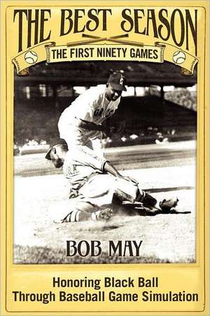 The Best Season - The First Ninety Games de Bob May