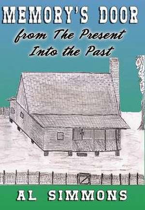 Memory's Door from the Present Into the Past: The Fight to Save Our Sons and the Gift That Saved Us de Al Simmons