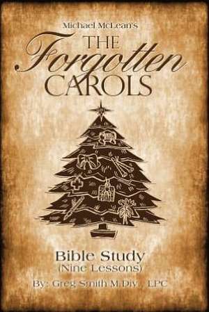 The Forgotten Carols de Greg Smith M. Div. LPC