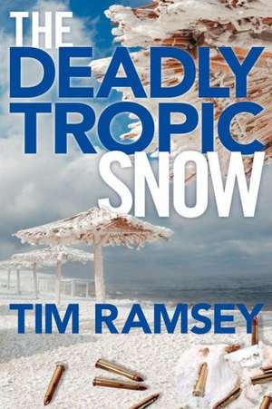 The Deadly Tropic Snow de Tim Ramsey