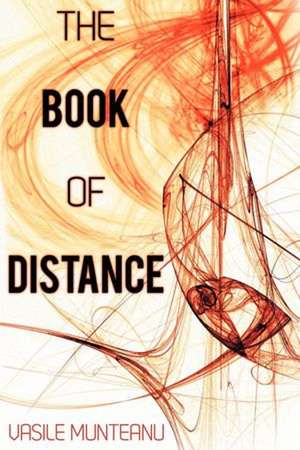 The Book of Distance: Make the "Hard" Business Case de Vasile Munteanu