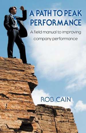 A Path to Peak Performance de Rob Cain