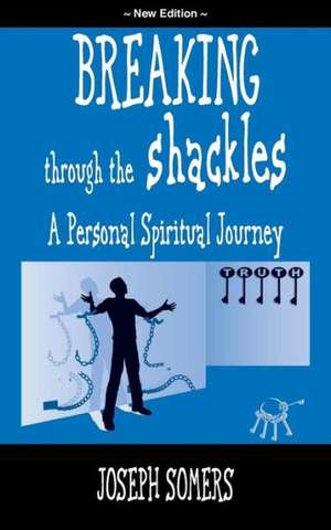 Breaking Through the Shackles de Joseph Somers