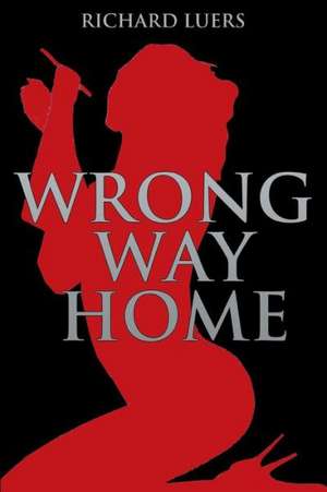 Wrong Way Home de Richard Luers