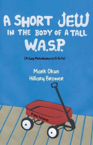 A Short Jew in the Body of a Tall Wasp de Mark Okun