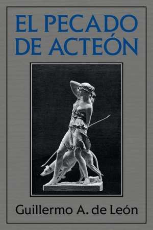 El Pecado de Acteon de Guillermo a. De Leon