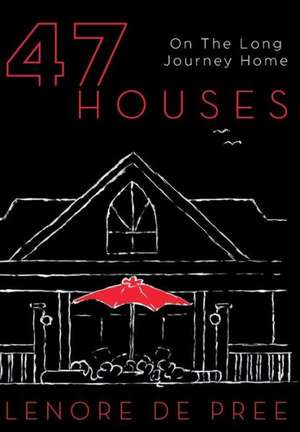 47 Houses - On the Long Journey de Lenore De Pree