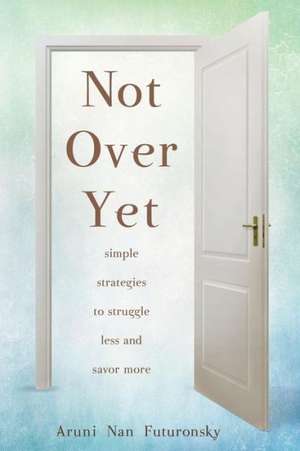 Not Over Yet de Aruni Nan Futuronsky