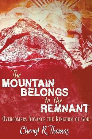 The Mountain Belongs to the Remnant de Cheryl R. Thomas