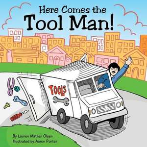 Here Comes the Tool Man! de Lauren Mather Olsen