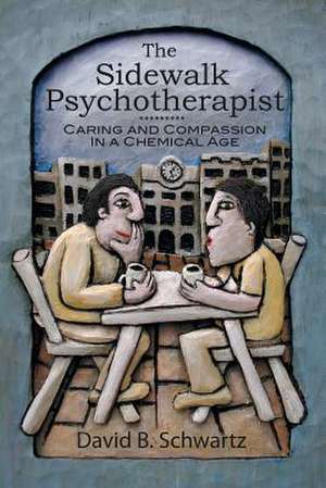 The Sidewalk Psychotherapist de Ph. D. David B. Schwartz