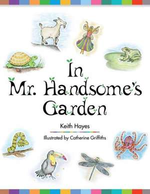 In Mr. Handsome's Garden de Keith Hayes