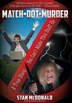 Match-Dot-Murder: A True Story, You Can't Make This Stuff Up de Stan McDonald