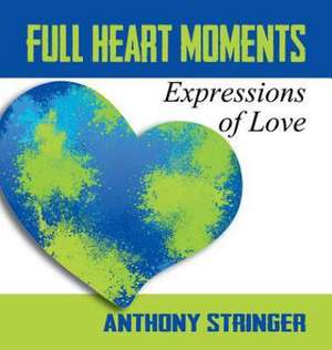 Full Heart Moments de Anthony Stringer