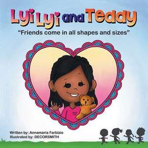 Lyilyi and Teddy: Friends Come in All Shapes and Sizes (Book #2) de Annamaria Farbizio