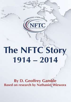 The Nftc Story: 1914-2014 de D. Geoffrey Gamble