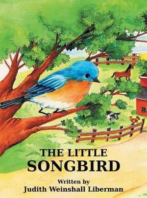 The Little Songbird de Judith Weinshall Liberman