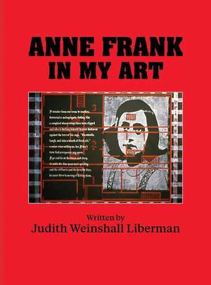 Anne Frank in My Art de Judith Weinshall Liberman