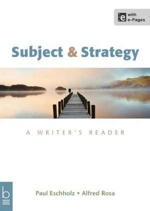 Subject & Strategy: A Writer's Reader de Paul Eschholz