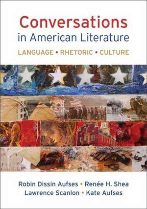 Conversations in American Literature: Language, Rhetoric, Culture de Robin Dissin Aufses