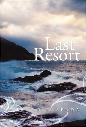 Last Resort de R. L. Spada