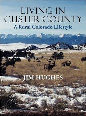 Living in Custer County de Jim Hughes