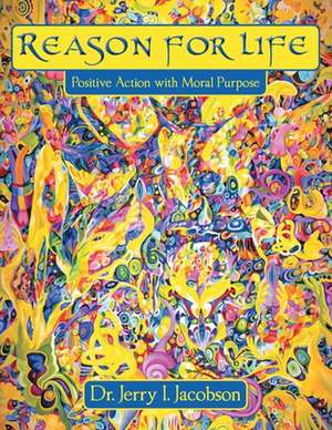 Reason for Life de Dr Jerry I. Jacobson