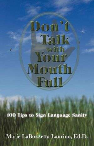 Don't Talk with Your Mouth Full de Marie Labozzetta Laurino Ed D.