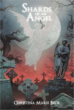 Shards of an Angel de Christina Marie Beck