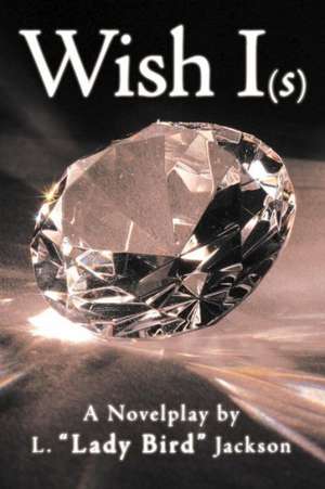 Wish I(s) de L. Lady Bird Jackson