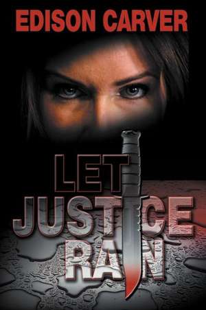 Let Justice Rain de Edison Carver