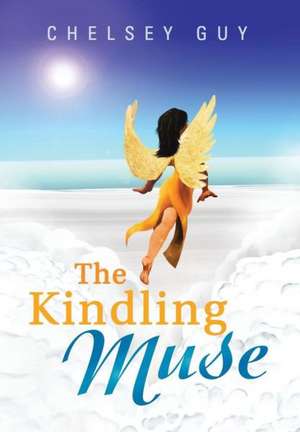 The Kindling Muse de Chelsey Guy