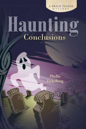 Haunting Conclusions de Phyllis Eickelberg