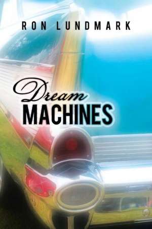 Dream Machines de Ron Lundmark