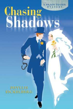 Chasing Shadows de Phyllis Kay Eickelberg