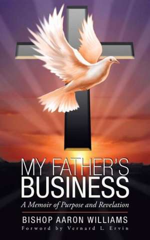 My Father's Business de Bishop Aaron Williams